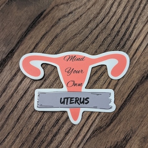 Mind your own uterus vinyl sticker