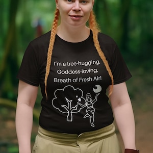 Tree-Hugging Goddess-Loving T-Shirt. Goddess Lover Tee, Tree Hugger T-Shirt.  Breath of Fresh Air Unisex Jersey Short Sleeve Tee