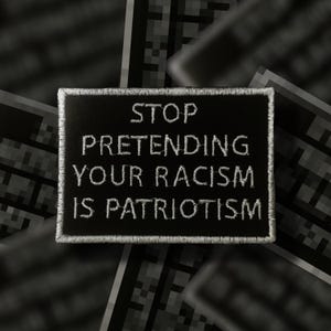 Stop Pretending Your Racism is Patriotism Punk Patch–  Political Protest Patch, Anarchist Patch, Punk accesories