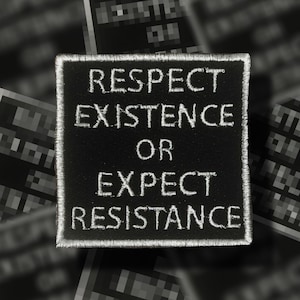Politieke punkpatch – Geborduurde opnaaipatch &#39;Respecteer het bestaan of verwacht weerstand&#39;