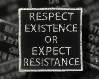 Political Punk Patch – "Respect Existence or Expect Resistance" Embroidered Sew-on Patch