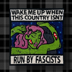Wake Me Up When This Country Isn’t Run By Fascists Zombie Girl Punk Patch