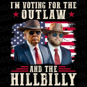I'm Voting For The Outlaw And The Hillbilly PNG Trump Vance 2024 Png Trump Vance Cowboy Maga, Republican, Donald Trump, Jd Vance, Trump Gift