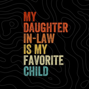 Favorite Daughter-in-Law PNG: Funny Family Humor (Digital Download)