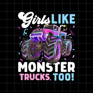 Girls Like Monster Trucks Too PNG Cute Monster Truck Girls Like Monster Trucks Too Png cute monster truck design