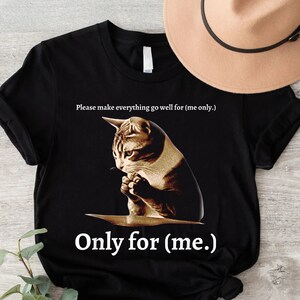 Funny Cat T-Shirt: Please Make Everything Go Well For Me