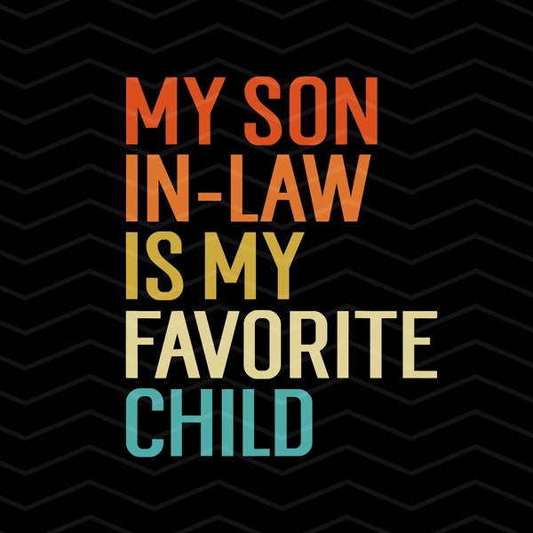 My Son In Law Is My Favorite Child PNG Funny Family Humor Retro