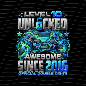 May include: A graphic design featuring a video game controller with blue and green swirling patterns. The text reads LEVEL 10 UNLOCKED, AWESOME SINCE 2016, and OFFICIAL DOUBLE DIGITS. A blue padlock icon is centered above the controller with stars.
