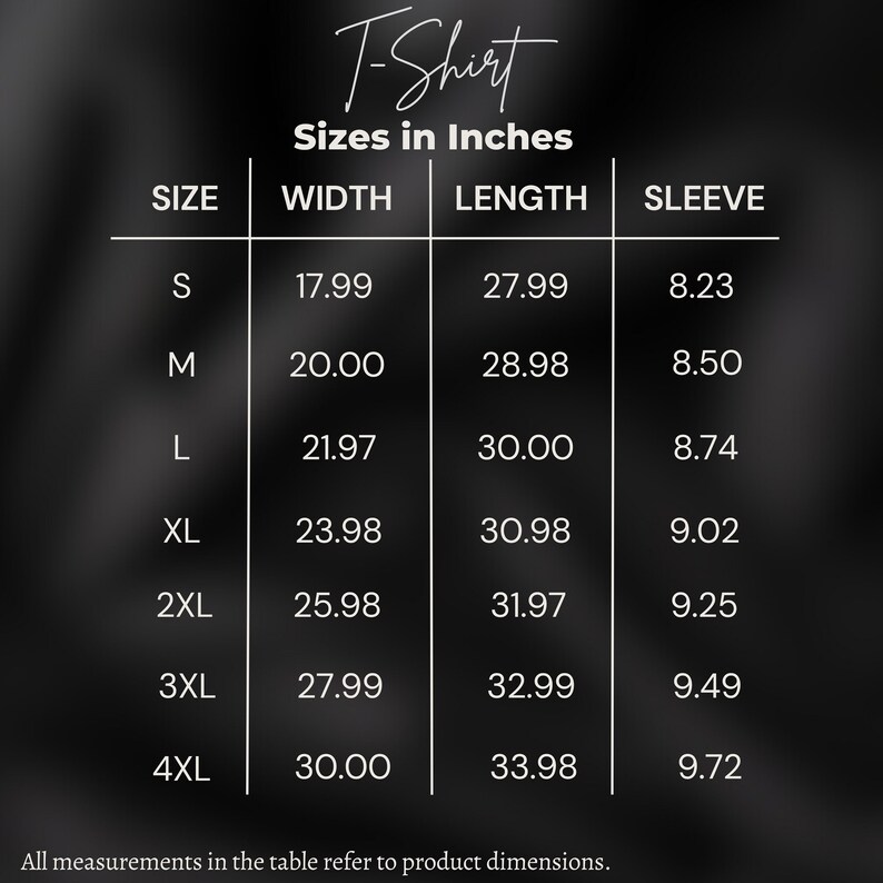 May include: A chart showing T-shirt sizes in inches. The chart lists sizes from S to 4XL with corresponding width, length, and sleeve measurements.