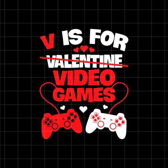 V is for Video Games PNG Funny Valentines Day Gamer Png - Etsy V is for Video Games PNG Funny Valentines Day Gamer Png - Etsy