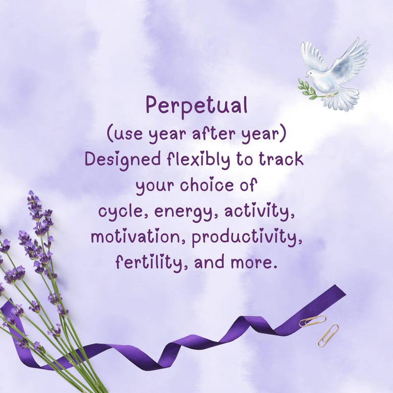 May include: A purple and lavender graphic with the word "Perpetual" and descriptive text. A sprig of lavender, a purple ribbon, and a dove with an olive branch are also featured. The text describes tracking cycles, energy, activity, motivation, and more.