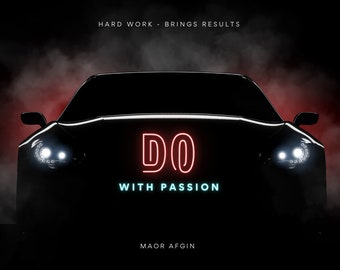May include: A black car with its headlights on, with the word "DO" in red neon letters and the words "WITH PASSION" in blue neon letters below it. The text "HARD WORK - BRINGS RESULTS" is at the top of the image and the text "MAOR AFGIN" is at the bottom of the image.