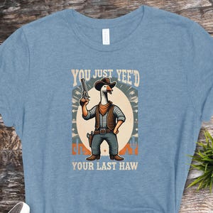 Silly Goose, Goose Shirt, You Just Yeed Your Last Haw, Silly Goose Shirt