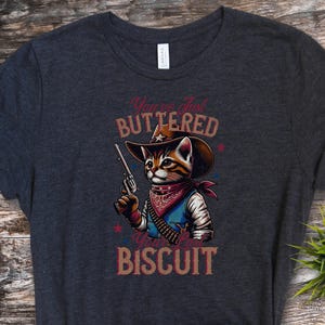 You&#39;ve just buttered your last biscuit shirt, funny cowboy cat shirt, meowdy partner shirt, last haw shirt, vintage shirt,gift for cat owner