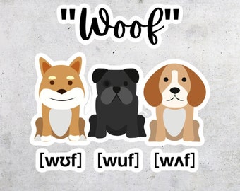 Woof (In IPA) Puppy Dog Accents - American English Spelling vs. Pronunciation - Bubble-free stickers
