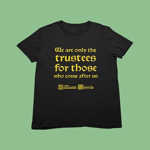 William Morris Quote T-Shirt, Vintage Floral Art Tee in Soft Cotton