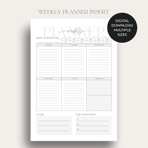 May include: A white weekly planner insert with a minimalist design. The planner includes sections for each day of the week, a 'To do' list, and 'Top Priorities'. The text 'WEEKLY PLANNER INSERT' and 'DIGITAL DOWNLOAD MULTIPLE SIZES' are visible.