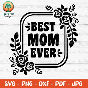 Mejor mamá SVG, Archivo de corte floral para el Día de la Madre, Cita de mamá con flores, Descarga digital de silueta de Cricut, Idea de regalo para el Día de la Madre PNG DXF