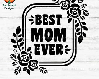Beste Mutter aller Zeiten SVG, Blumen Muttertag Schnittdatei, Mama Zitat mit Blumen, Cricut Silhouette Digital Download, Muttertagsgeschenkidee Png Dxf