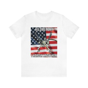 Kilometer meme t-shirt, WTF is een kilometer, ik ken haar nauwelijks, 4 juli geschenk, Amerikaanse onafhankelijkheidsdag afbeelding 7