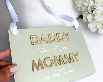 Page Boy Sign, Daddy It's Time To Give Mommy Our Last Name, Wedding Plaque for Ceremony, Flower Girl, Ring Bearer, Custom Wedding Sign