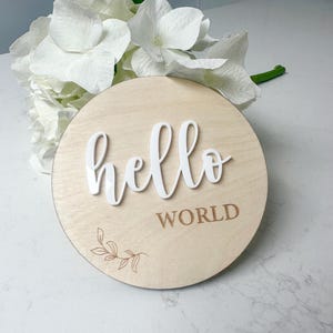 Hello World Wooden Birth Announcement Disc, Welcome to the World Sign, 3D Acrylic Baby Sign, Newborn Photo Prop, Baby Arrival Keepsake