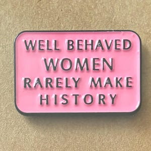 "Well Behaved Women Rarely Make History" Vinyl Decal - Premium Cut Sticker