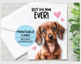 Printable Best Dog Mom Ever Card, Dachshund Mother’s Day, 5x7 Greeting Card From Wiener Dog, Instant Download + Envelope Template + Ecard