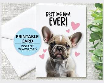 Printable Best Dog Mom Ever Card, French Bulldog Mother’s Day, Greeting Card From Frenchie Dog, Instant Download + Envelope Template + Ecard