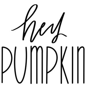 Hey pumpkin autumn decor svg for Cricut diy tumber or tote bag
