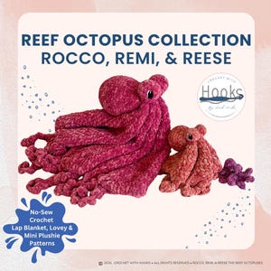 May include: Three crochet octopus plushies in varying shades of pink and purple. The text reads REEF OCTOPUS COLLECTION ROCCO, REMI, & REESE, Crochet with Hooks, and No-Sew Crochet Lap Blanket, Lovey & Mini Plushie Patterns. The plushies have textured yarn.