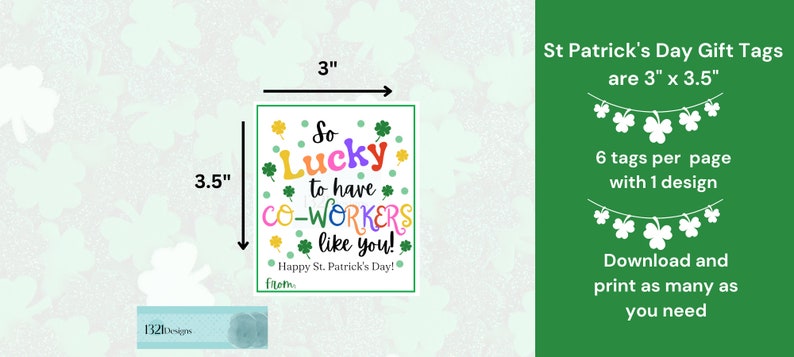 May include: Printable St. Patrick's Day gift tags with a green shamrock background. The tag says "So Lucky to have co-workers like you!" with colorful text and shamrock accents. The tags are 3 inches by 3.5 inches and there are 6 tags per page.