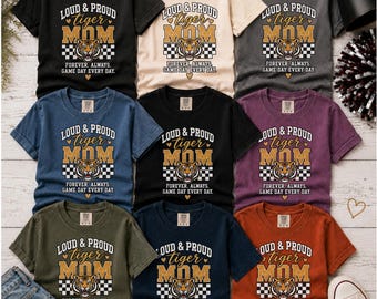 Loud and Proud Tiger Mom Shirt, Comfort Colors Game Day Tee, Tigers Spirit Wear Gift
