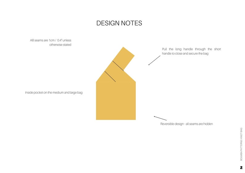 May include: Design notes for a bag with a reversible design. All seams are 1 cm/0.4 inches unless otherwise stated. The bag has an inside pocket on the medium and large sizes. The bag closes by pulling the long handle through the short handle.