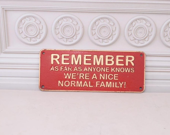 Vintage Sign - Remember as Far as Everyone Knows We Are a Nice Normal Family - Wall Decor - Garden Decor - Home Decor Housewarming Gift Idea