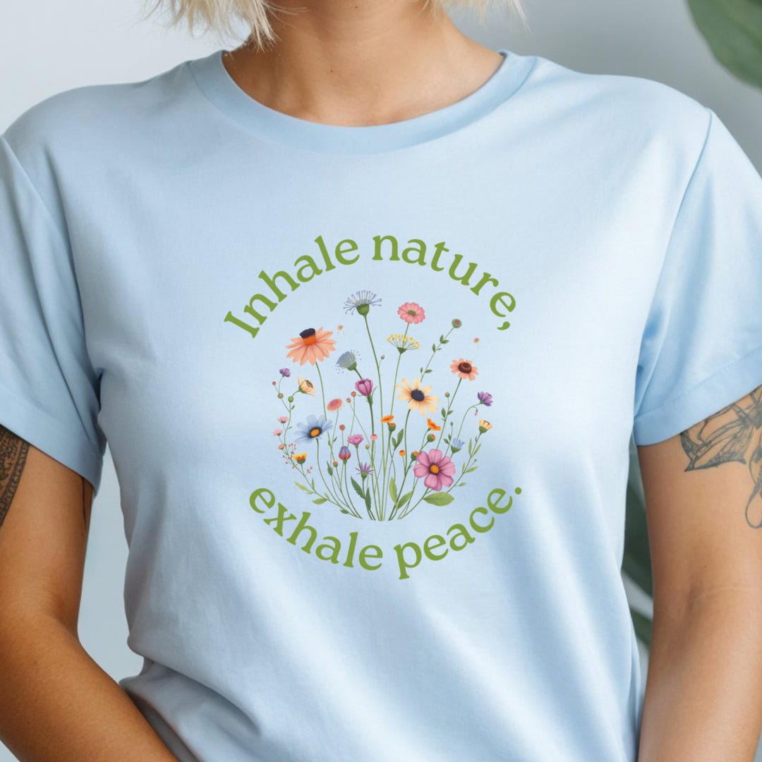 Nature-inspired Unisex Soft Style T-shirt, Inhale Nature Exhale Peace ...