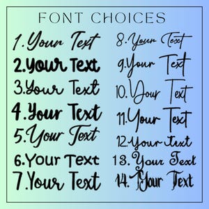 May include: A font selection chart featuring the heading FONT CHOICES in black text. Below, fourteen distinct black typeface styles are displayed, each showing the phrase Your Text in a unique script, serif, or sans-serif font style.