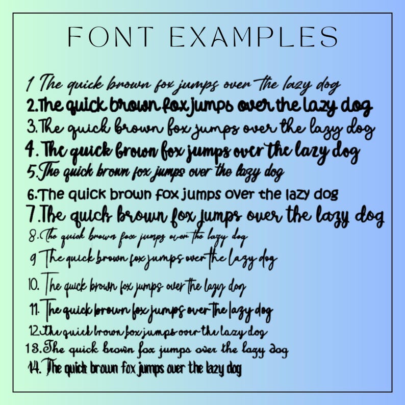 May include: A rectangular chart titled FONT EXAMPLES with a gradient background transitioning from light green to blue. It displays fourteen numbered lines of black text, each reading The quick brown fox jumps over the lazy dog in different fonts.