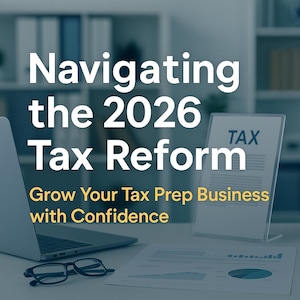 Può includere: Un laptop, occhiali e documenti sono su una scrivania. Il testo "Navigating the 2026 Tax Reform" è in alto, con "Grow Your Tax Prep Business with Confidence" sotto. Un portadocumenti mostra la parola "TAX".