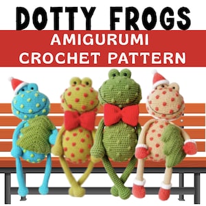 CUTEST FROG AMIGURUMI Crochet Pattern, Pdf Instant Digital Download, Dotty Frog Crochet Pattern, Instructions with Pics, Crochet Gift