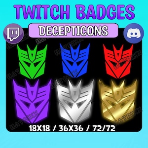 May include: Six different colored Twitch badges featuring the Decepticons logo. The logo is a stylized robot face with a sharp, angular design. The colors are green, blue, red, purple, silver, and gold. The text "TWITCH BADGES" and "DECEPTICONS" are at the top of the image. The text "18X18 / 36X36 / 72/72" is at the bottom of the image.