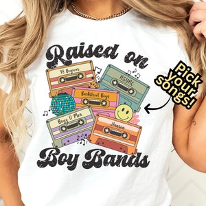 Raised on Boy Bands Retro Cassette Tape Pop Music Custom Shirt 90s 2000s Pop Music Song Play List Tshirt for Women Men Music Lover Gifts