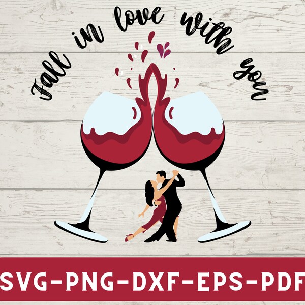 Fall in love with you shirt svg,Love Quote svg, Valentine vibes svg,gifts for Valentine's Day, Tango dancer couple svg, Wineglasses svg