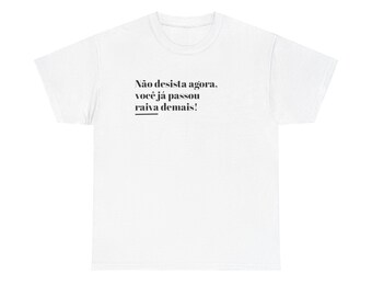 Não desista agora T-shirt