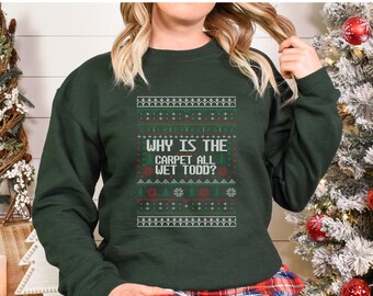 Why Is The Carpet All Wet Todd Sweatshirt, National Lampoon Sweater, Ugly Christmas Sweater, Christmas Sweaters, Ugly Christmas Sweatshirt