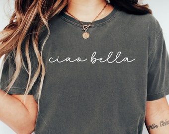 Ciao Bella T-Shirt: Comfort Colors Italian Hello Shirt