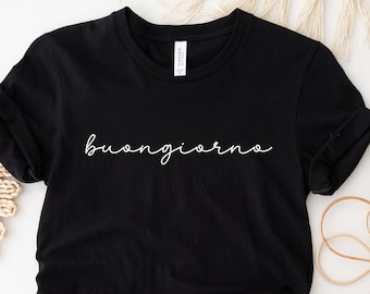 Buongiorno T-Shirt: Italian Vacation Shirt, Love Italy Tee
