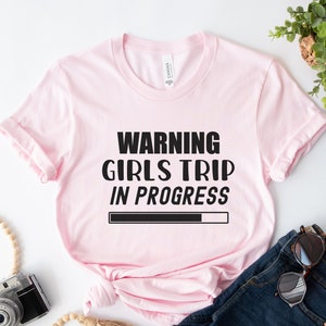 Warning Girls Trip In Progress Shirts, Girls Trip Matching Shirt, Girls Vacation Shirt,Girls Camping Shirt, Girls Cruise Shirt,Girls Weekend