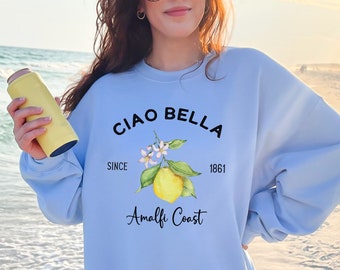 Ciao Bella Shirt, Ciao Bella Sweatshirt, Lemon Shirt, Amalfi Coast, Italy Trip Shirt, Italian Lemons, Lemon Lover, Italy Lover,Gifts For Her