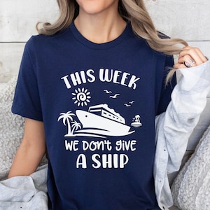 Cruise Shirts, Don&#39;t Give A Ship Cruise Shirt, Matching Cruise Shirt, Group Cruise Shirt, Cruise Squad, Family Cruise Shirt, Cruise Life